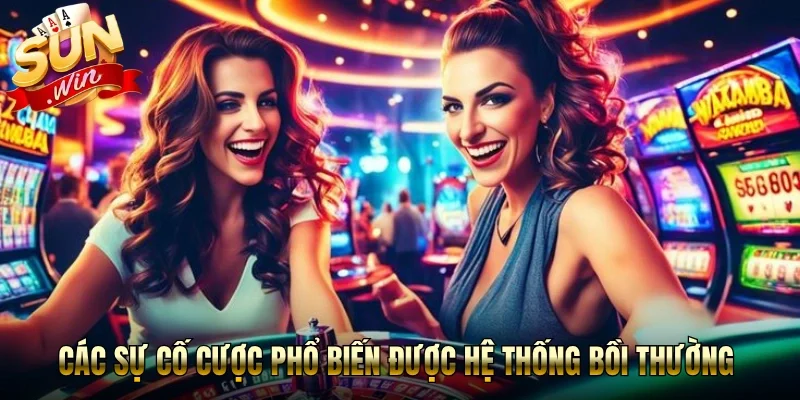 Các sự cố cược phổ biến được hệ thống bồi thường 
