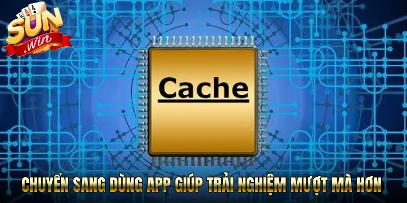 Chuyển sang dùng app giúp trải nghiệm mượt mà hơn 
