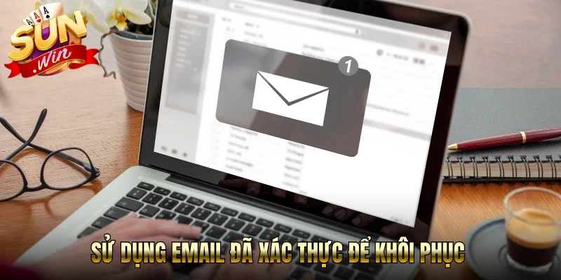 Sử dụng email đã xác thực để khôi phục 