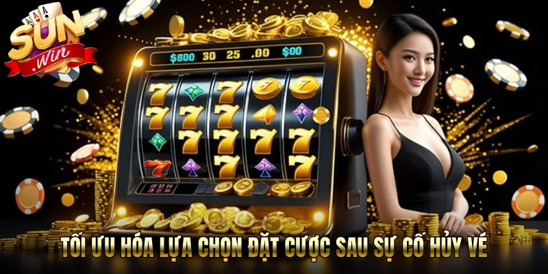 Tối ưu hóa lựa chọn đặt cược sau sự cố hủy vé